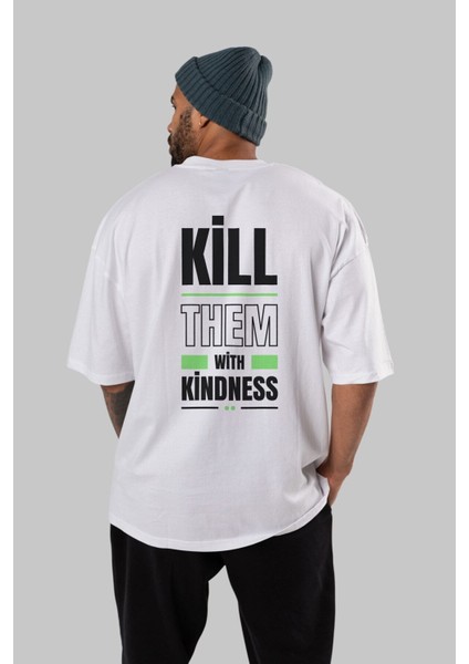 Kill Them Kindness Arka Baskılı Beyaz Oversize T-Shirt Erkek Kadın Bisiklet Yaka modelleri