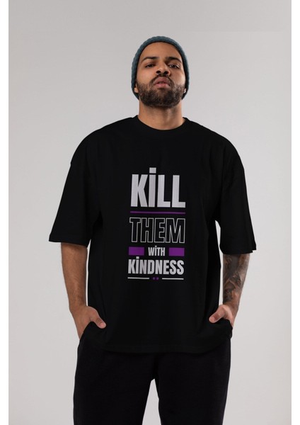 Kill Them Kindness Ön Baskılı Siyah Oversize T-Shirt Erkek Kadın Bisiklet Yaka