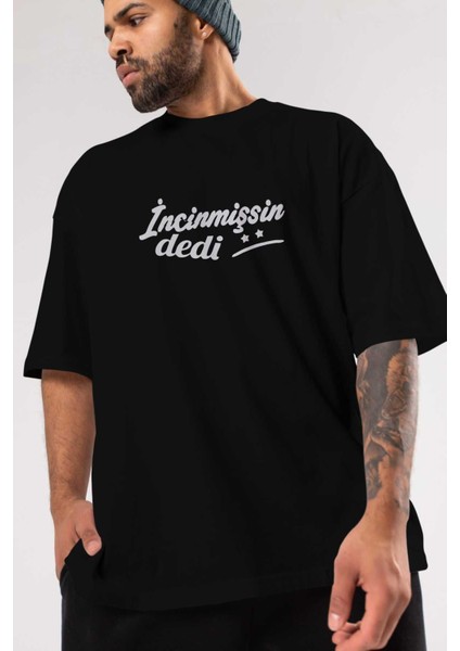 Incinmişsin Dedi Ön Baskılı Siyah Oversize T-Shirt Erkek Kadın Bisiklet Yaka modelleri