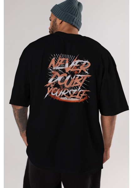 Never Doubt Yourself Arka Baskılı Siyah Oversize T-Shirt Erkek Kadın Bisiklet Yaka modelleri