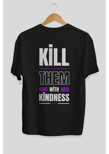 Kill Them Kindness Arka Baskılı Siyah Oversize T-Shirt Erkek Kadın Bisiklet Yaka