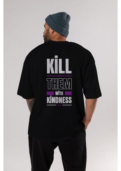 Kill Them Kindness Arka Baskılı Siyah Oversize T-Shirt Erkek Kadın Bisiklet Yaka modelleri