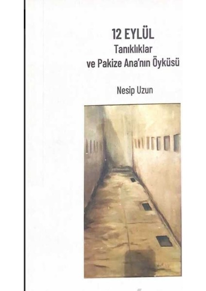 12 Eylül Tanıklıklar ve Pakize Ana'nın Öyküsü