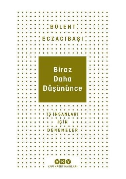 Biraz Daha Düşününce - Bülent Eczacıbaşı