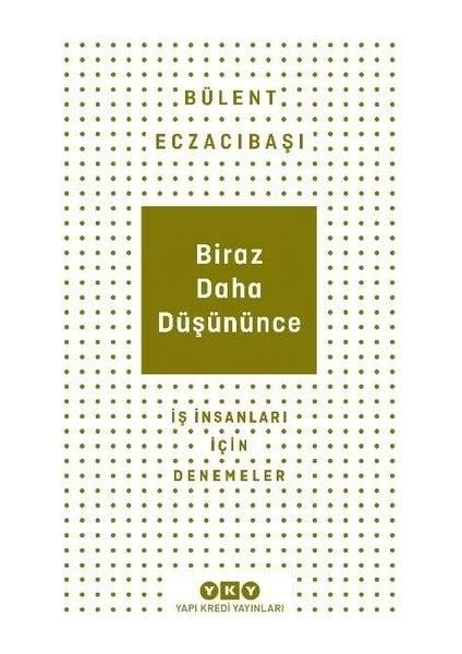 Biraz Daha Düşününce - Bülent Eczacıbaşı