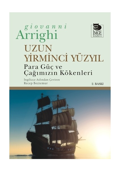 Uzun Yirminci Yüzyıl Para, Güç Ve Çağımızın Kökenleri-Giovanni Arrighi