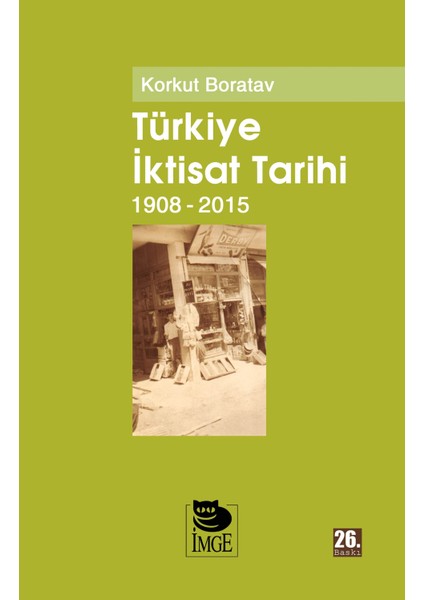 Türkiye İktisat Tarihi 1908-2015 - Korkut Boratav