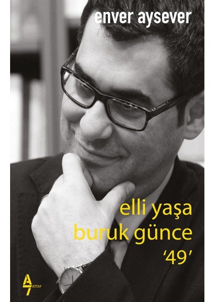 Elli Yaşa Buruk Günce 49 - Enver Aysever
