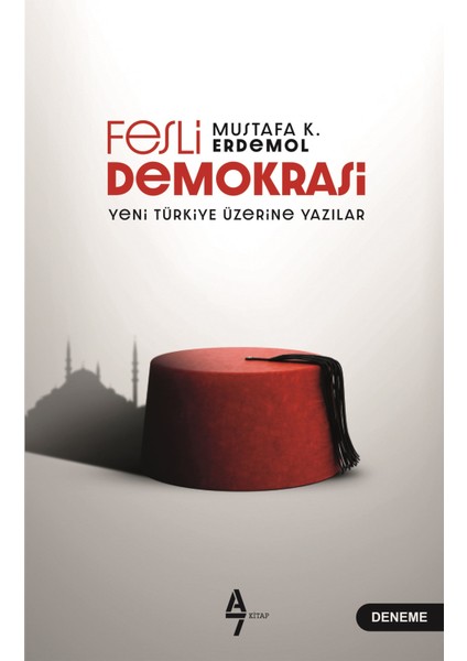 Fesli Demokrasi : Yeni Türkiye Üzerine Yazılar - Mustafa K. Erdemol
