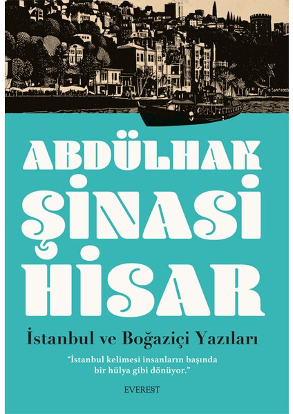 Istanbul ve Boğaziçi Yazıları - Abdülhak Şinasi Hisar