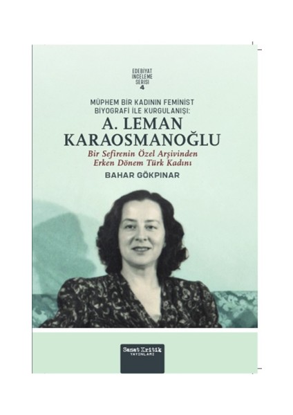 Müphem Bir Kadının Feminist Biyografi ile Kurgulanışı: A. Leman Karaosmanoğlu