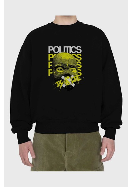 Politics Is A Lie Ön Baskılı Siyah Oversize Sweatshirt Erkek Kadın Bisiklet Yaka