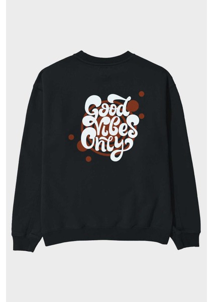Good Vibes Only Yazılı Arka Baskılı Siyah Oversize Sweatshirt Erkek Kadın Bisiklet Yaka