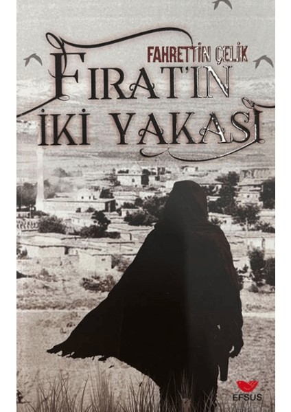 Fırat’ın İki Yakası - Fahrettin Çelik