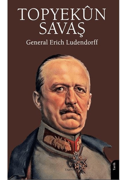 Topyekün Savaş - General Erich Ludendorff