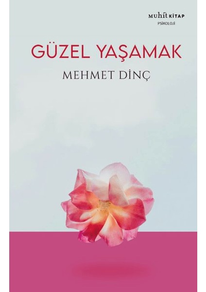 Güzel Yaşamak - Mehmet Dinç