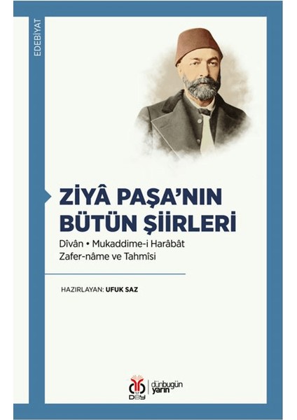 Ziyâ Paşa’nın Bütün Şiirleri Dîvân Mukaddime-I Harâbât • Zafer-Nâme ve Tahmîsi