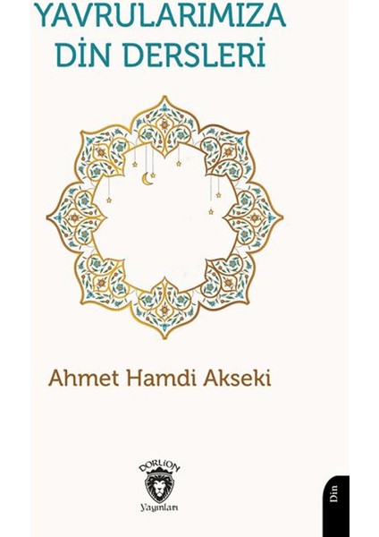 Yavrularımıza Din Dersleri - Ahmet Hamdi Akseki