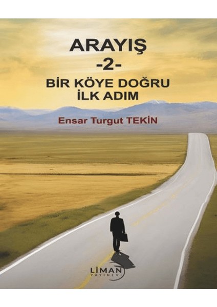 Arayış 2 - Bir Köye Doğru İlk Adım - Ensar Turgut Tekin