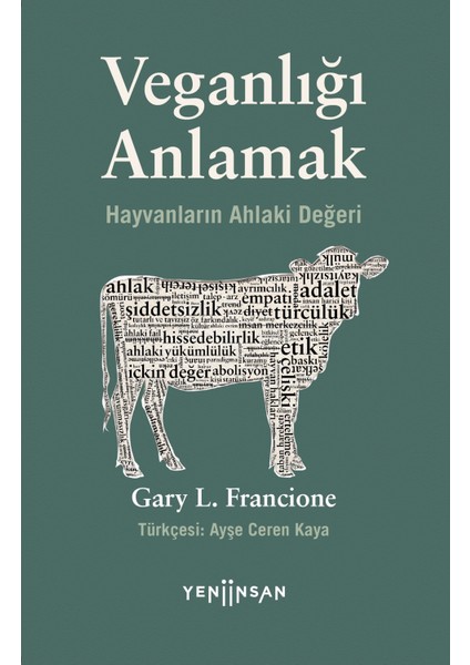 Veganlığı Anlamak Hayvanların Ahlaki Değeri - Gary L. Francione