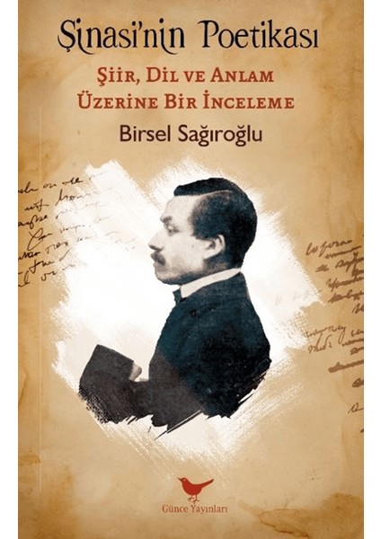 Şinasi’nin Poetikası: Şiir, Dil ve Anlam Üzerine Bir İnceleme - Birsel Sağıroğlu