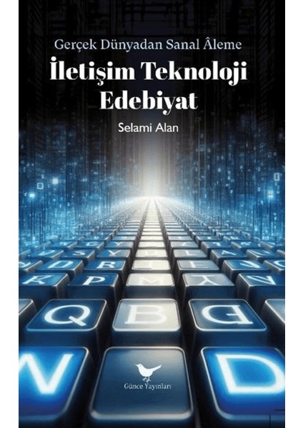 İletişim Teknoloji Edebiyat - Selami Alan