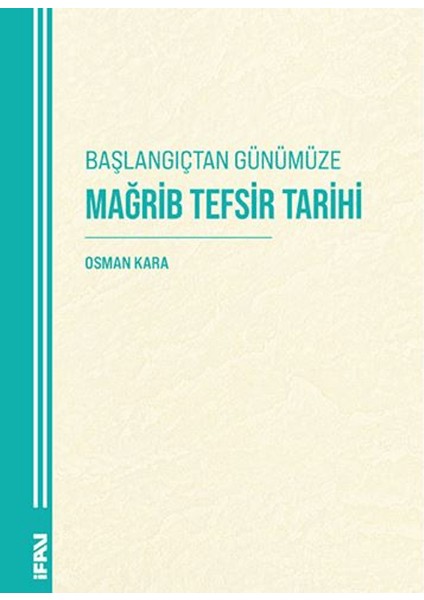 Başlangıçtan Günümüze Mağrib Tefsir Tarihi - Osman Kara