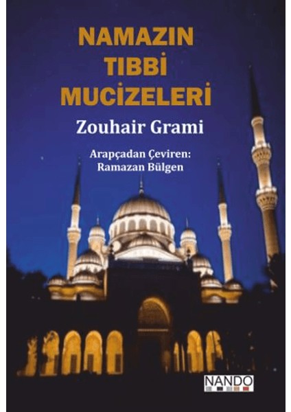 Namazın Tıbbi Mucizeleri - Zouhair Grami