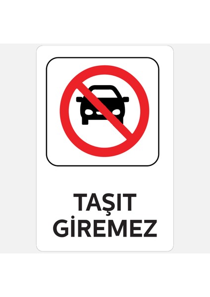 Taşıt Giremez - Uyarı Levhası - 25X35CM - 1mm Beyaz Foreks