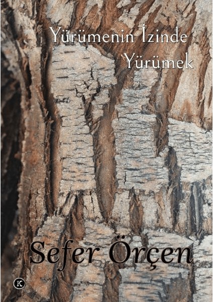 Yürümenin Izinde Yürümek - Sefer Örçen
