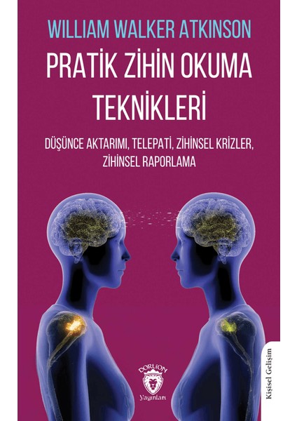 Pratik Zihin Okuma Teknikleri Düşünce Aktarımı, Telepati, Zihinsel Krizler, Zihinsel Raporlama - William Walker Atkinson