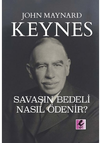 Savaşın Bedeli Nasıl Ödenir? - John Maynard Keynes
