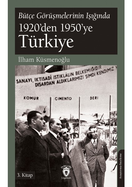 Bütçe Görüşmelerinin Işığında 1920’den 1950’ye Türkiye - İlham Küsmenoğlu
