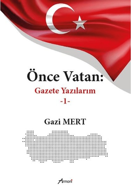 Önce Vatan Gazete Yazılarım - 1 - Gazi Mert