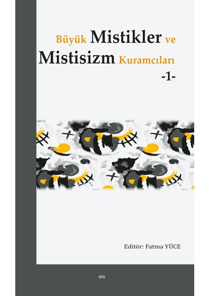 Büyük Mistikler ve Mistisizm Kuramcıları 1 - Fatma Yüce