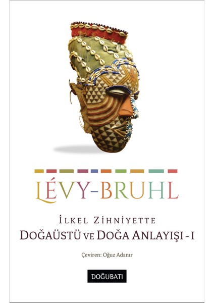 İlkel Zihniyette Doğaüstü ve Doğa Anlayışı 1 - Lucien Levy-Bruhl