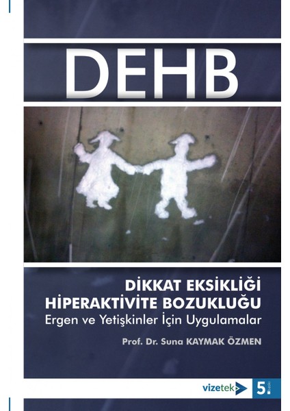 Dikkat Eksikliği Ve Hiperaktivite Bozukluğu - Suna Kaymak Özmen
