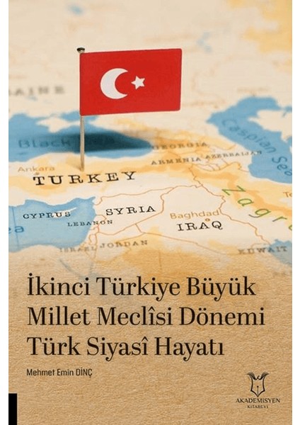Ikinci Türkiye Büyük Millet Meclisi Dönemi Türk Siyasî Hayatı - Mehmet Emin Dinç