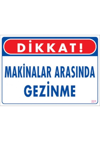 Uyari Levhalari "Makinalar Arasinda Gezinme" Pvc 25 x 35