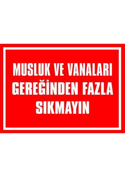 Musluk ve Vanaları Gereğinden Fazla Sıkmayın Kendinden Pvc Levha 17,5 x 25 cm