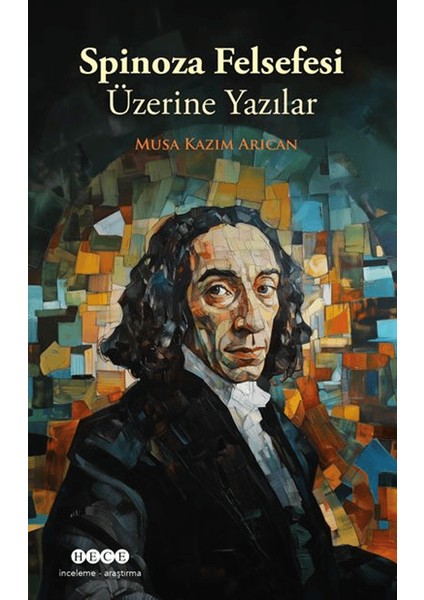 Spinoza Felsefesi Üzerine Yazılar - Musa Kazım Arıcan