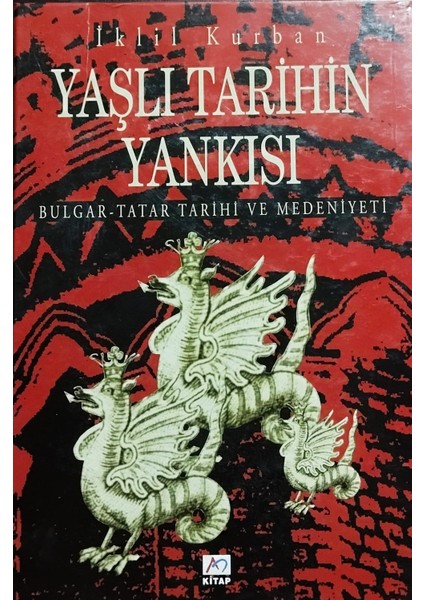 Yaşlı Tarihin Yankısı / Bulgar-Tatar Tarihi ve Medeniyeti - Iklil Kurban