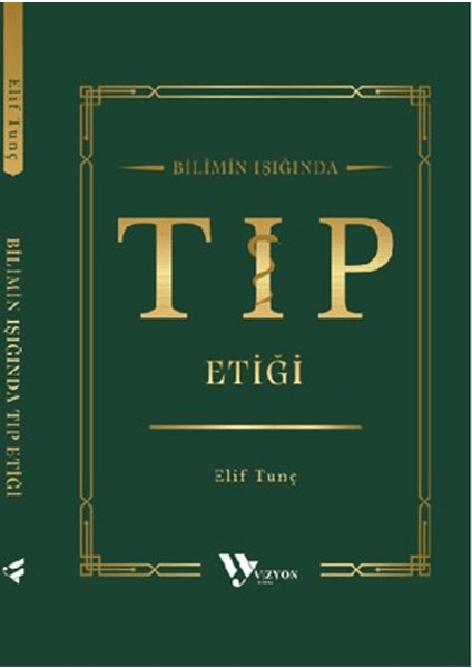 Bilimin Işığında Tıp Etiği - Elif Tunç