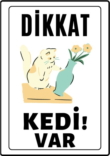 Dikkat Kedi Var Uyarı Ikaz Levhası Pvc Kaplama A4 Şımarık
