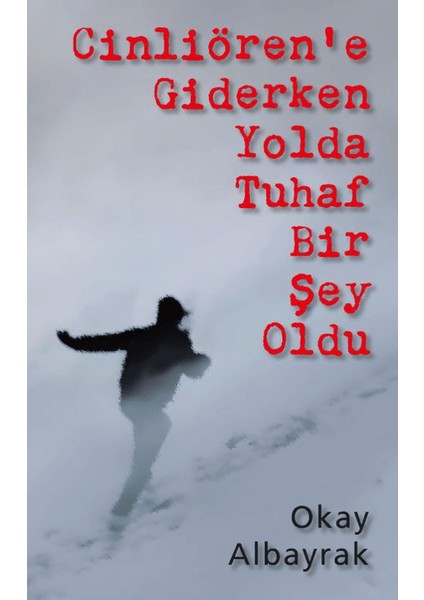 Cinliören’e Giderken Yolda Tuhaf Bir Şey Oldu - Okay Albayrak