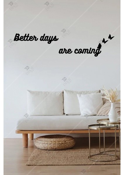 Better Days Are Coming Yazılı Motivasyon Duvar Dekoru