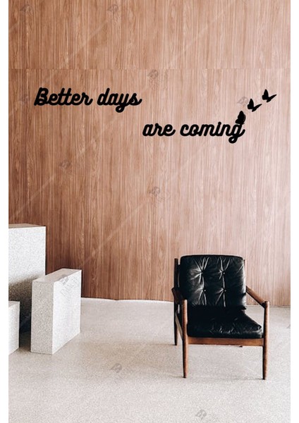 Better Days Are Coming Yazılı Motivasyon Duvar Dekoru fiyatları