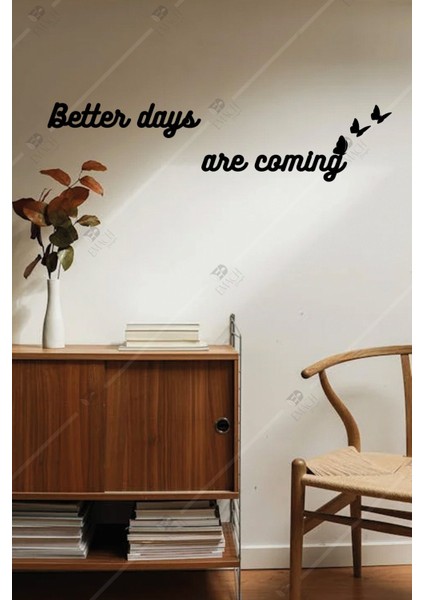 Better Days Are Coming Yazılı Motivasyon Duvar Dekoru modelleri