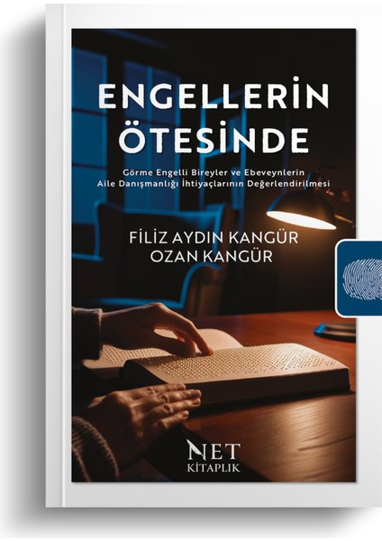 Engellerin Ötesinde - Görme Engelli Bireyler ve Ebeveynlerin Aile Danışmanlığı Ihtiyaçlarının D.