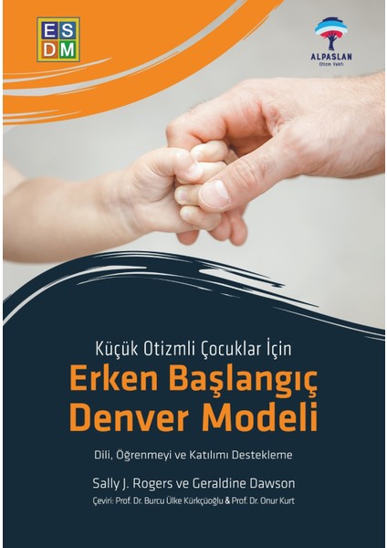 Küçük Otizmli Çocuklar Için Erken Başlangıç Denver Modeli Esdm - Sally J. Rogers